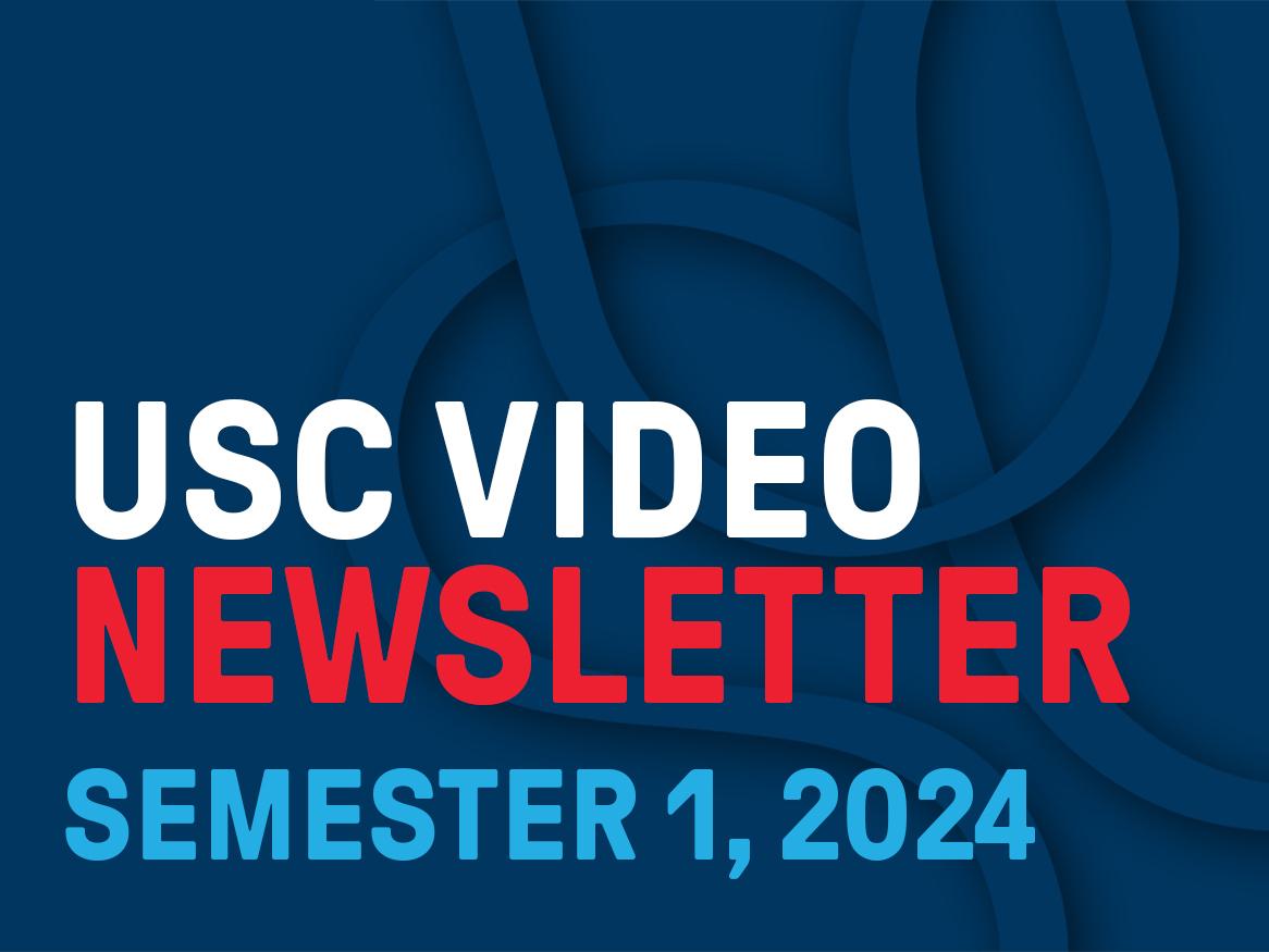 USC Video Newsletter - Semester 1, 2024